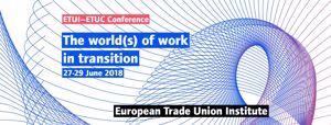ETUC/ETUI conference: The World(s) of Work in Transition